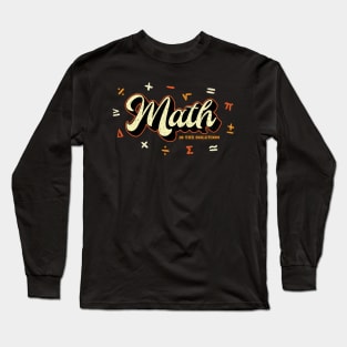 Math is the solution Long Sleeve T-Shirt